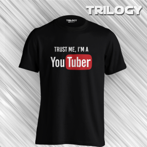 TRILOGY STT 0165 - Kaos Trust Me I'm A Youtuber - Typography Quote Motivation Joke Text