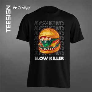 TRILOGY TEE 0001 - Kaos Burger Slow Killer