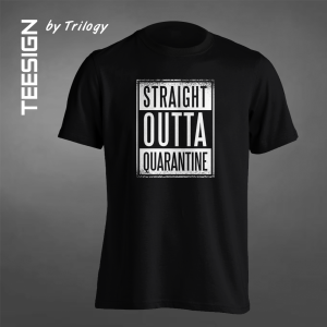 TRILOGY TEE 0069 - Kaos Straight Outta Quarantine