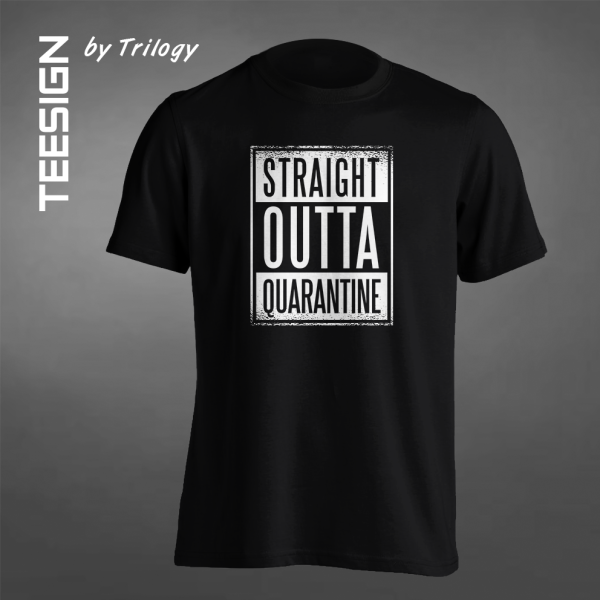 TRILOGY TEE 0069 - Kaos Straight Outta Quarantine