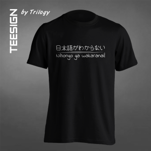 TRILOGY TEE 0072 - Kaos I Can't Speak Japanese