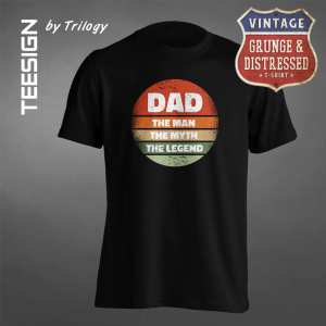 TRILOGY TEE 0091 - Kaos Dad The Man The Myth The Legend