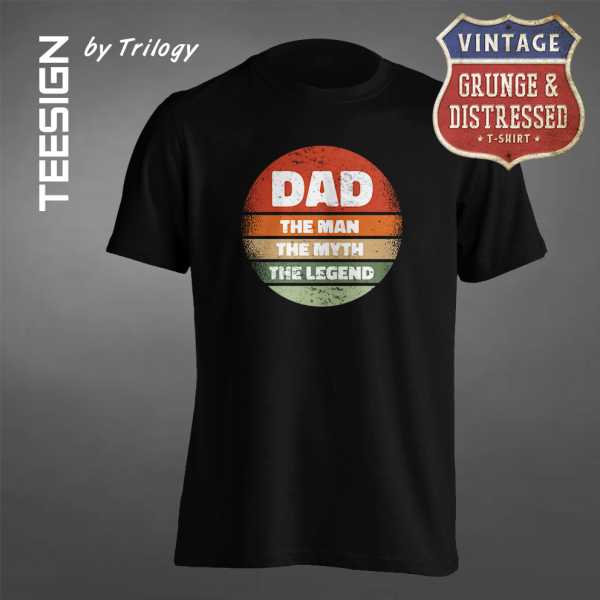TRILOGY TEE 0091 - Kaos Dad The Man The Myth The Legend